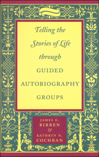 Cover image: Telling the Stories of Life through Guided Autobiography Groups 9780801866333