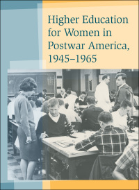 Cover image: Higher Education for Women in Postwar America, 1945–1965 9780801887451