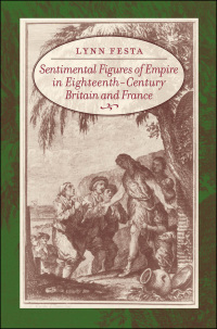 صورة الغلاف: Sentimental Figures of Empire in Eighteenth-Century Britain and France 9780801884306