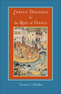 Cover image: Enrico Dandolo and the Rise of Venice 9780801885396