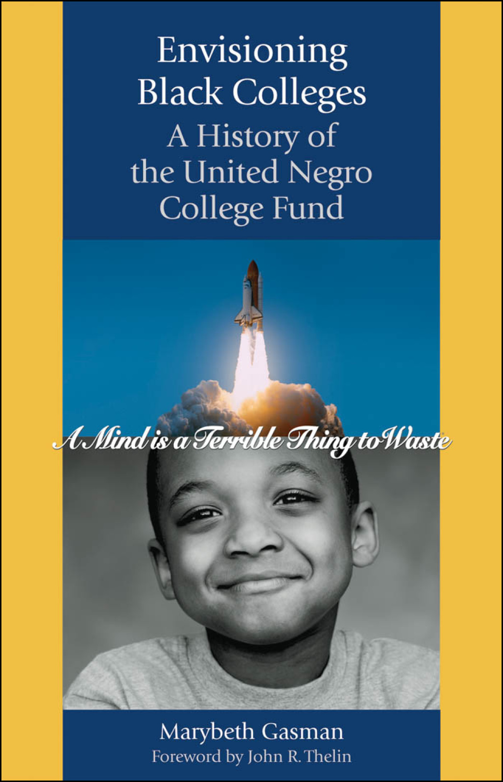 Envisioning Black Colleges A History of the United Negro College Fund