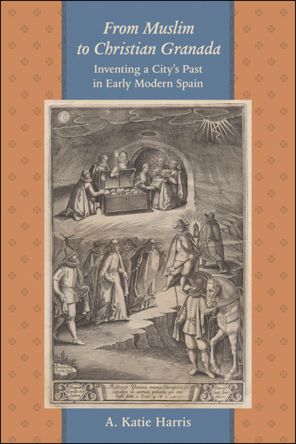From Muslim to Christian Granada Inventing a City’s Past in Early Modern Spain