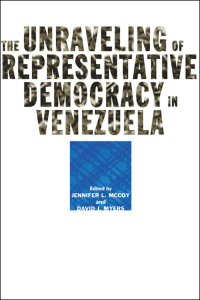 Cover image: The Unraveling of Representative Democracy in Venezuela 9780801884283