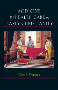 Cover image: Medicine and Health Care in Early Christianity 9780801891427