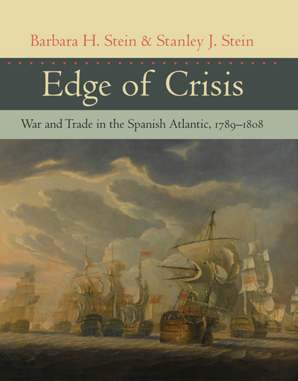 Edge of Crisis War and Trade in the Spanish Atlantic, 1789–1808