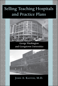 Omslagafbeelding: Selling Teaching Hospitals and Practice Plans 9780801888113
