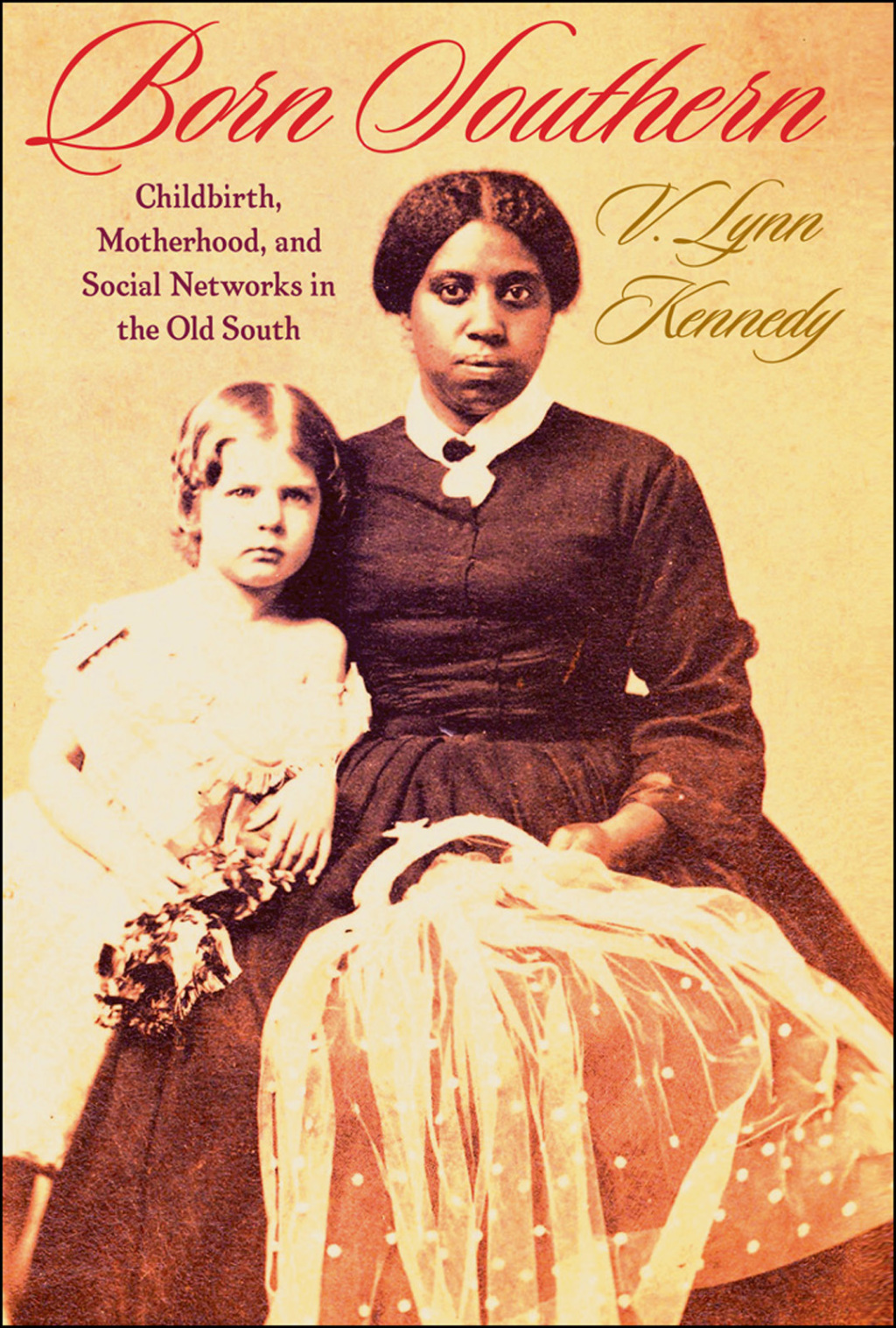 Born Southern Childbirth, Motherhood, and Social Networks in the Old South