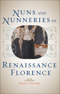 Omslagafbeelding: Nuns and Nunneries in Renaissance Florence 9781421411842