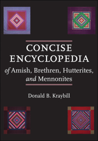 Cover image: Concise Encyclopedia of Amish, Brethren, Hutterites, and Mennonites 9780801896576