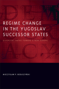 表紙画像: Regime Change in the Yugoslav Successor States 9780801894299