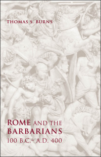 Cover image: Rome and the Barbarians, 100 B.C.–A.D. 400 9780801892707