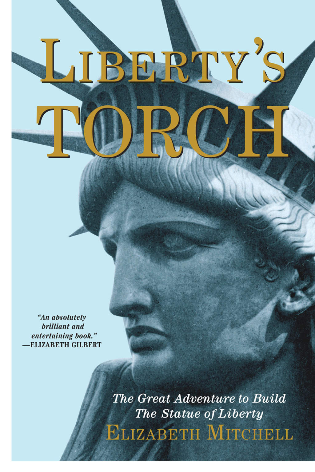 Liberty’s Torch The Great Adventure to Build The Statue of Liberty