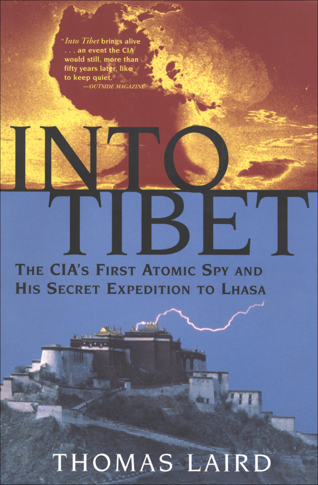 Into Tibet The CIA’s First Atomic Spy and His Secret Expedition to Lhasa