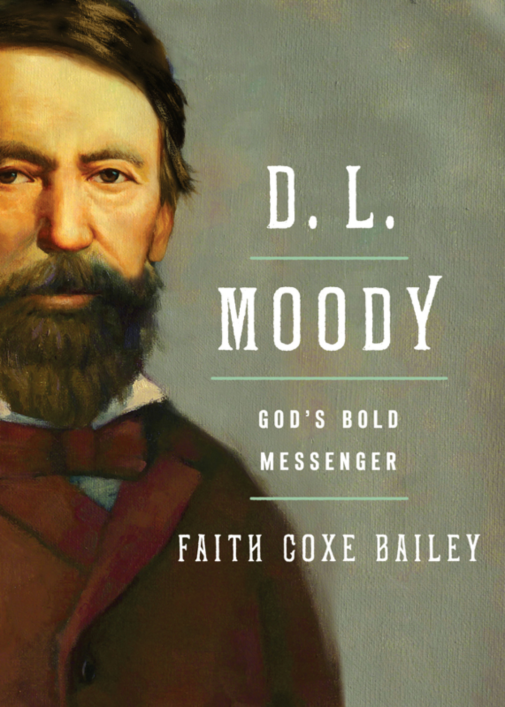 D. L. Moody God’s Bold Messenger