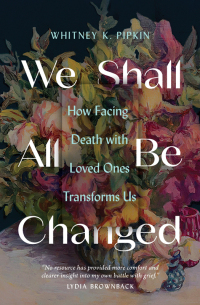 Cover image: We Shall All Be Changed 9780802431721