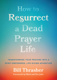 صورة الغلاف: How to Resurrect a Dead Prayer Life 9780802431554