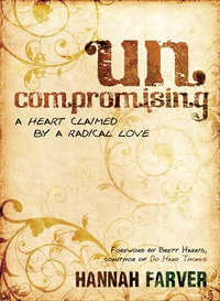 Cover image: Uncompromising: A Heart Claimed By a Radical Love 9780802411679