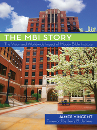Imagen de portada: The MBI Story: The Vision and Worldwide Impact of the Moody Bible Institute 9780802451019