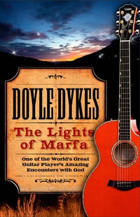 Cover image: The Lights of Marfa: One of the World's Great Guitar Player's Amazing Encounters with God 9780802400376