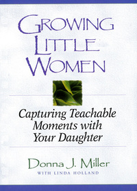 Cover image: Growing Little Women: Capturing Teachable Moments with Your Daughter 9780802421852