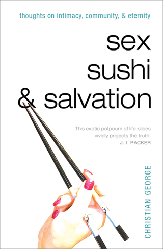 Cover image: Sex, Sushi, and Salvation: Thoughts on Intimacy, Community, and Eternity 9780802482549