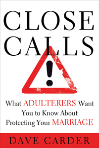 Cover image: Close Calls: What Adulterers Want You to Know About Protecting Your Marriage 9780802442116