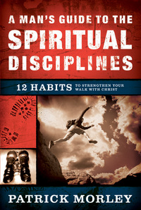 Cover image: A Man's Guide to the Spiritual Disciplines: 12 Habits to Strengthen Your Walk With Christ 9780802475510