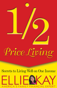 表紙画像: 1/2 Price Living: Secrets to Living Well on One Income 9780802434326