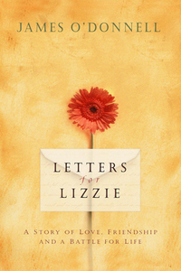 Cover image: Letters for Lizzie: A Story of Love, Friendship and a Battle for Life 9781881273011