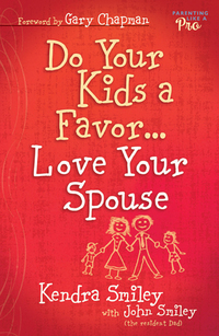 表紙画像: Do Your Kids a Favor...Love Your Spouse 9780802469427
