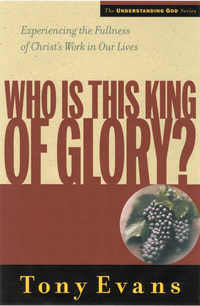 Imagen de portada: Who Is This King of Glory?: Experiencing the Fullness of Christ's Work in Our Lives 9780802448545