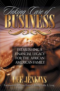 Cover image: Taking Care of Business: Establishing a Financial Legacy for Your Family 9780802440167