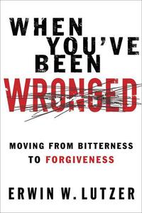 Imagen de portada: When You've Been Wronged: Moving From Bitterness to Forgiveness 9780802488978