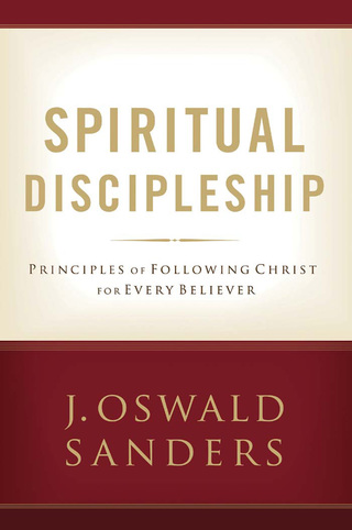 Cover image: Spiritual Discipleship: Principles of Following Christ for Every Believer 9780802482518