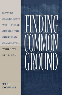 Cover image: Finding Common Ground: How to Communicate With Those Outside the Christian Community...While We  Still Can. 9780802440969