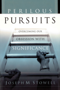 Imagen de portada: Perilous Pursuits: Overcoming Our Obsession with Significance 9780802478122