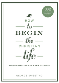 Cover image: How to Begin the Christian Life: Following Jesus as a New Believer 9780802435828