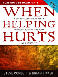 Imagen de portada: When Helping Hurts: How to Alleviate Poverty Without Hurting the Poor . . . and Yourself 9780802457066
