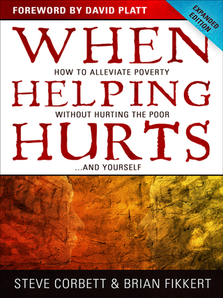 Titelbild: When Helping Hurts: How to Alleviate Poverty Without Hurting the Poor . . . and Yourself 9780802457066