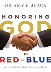 Cover image: Honoring God in Red or Blue: Approaching Politics with Humility, Grace, and Reason 9780802404879