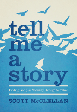 Cover image: Tell Me a Story: Finding God (and Ourselves) Through Narrative 9780802408563