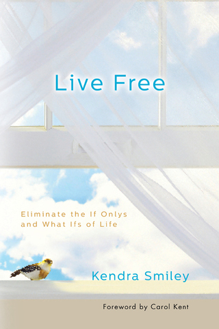 Titelbild: Live Free: Eliminate the If Onlys and What Ifs of Life 9780802406460