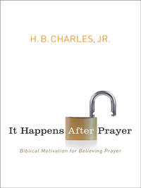 Cover image: It Happens After Prayer: Biblical Motivation for Believing Prayer 9780802407252