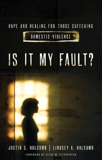 Cover image: Is It My Fault?: Hope and Healing for Those Suffering Domestic Violence. 9780802410245