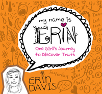 Cover image: My Name is Erin: One Girl's Journey to Discover Truth 9780802406422