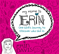 Cover image: My Name is Erin: One Girl's Journey to Discover Who She Is 9780802406439