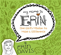 Cover image: My Name is Erin: One Girl's Mission to Make a Difference 9780802406446