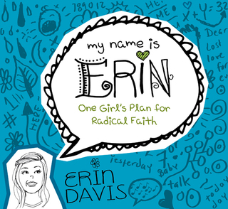 Omslagafbeelding: My Name is Erin: One Girl's Plan for Radical Faith 9780802406453