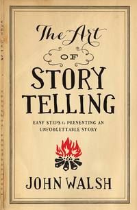 表紙画像: The Art of Storytelling: Easy Steps to Presenting an Unforgettable Story 9780802411334