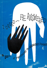 Cover image: I Cried, He Answered: A Testimony to Answered Prayer